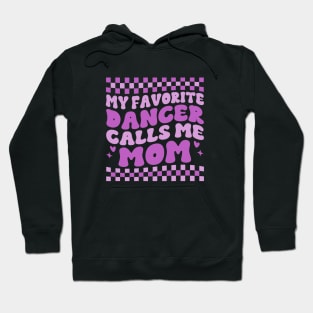 My Favorite Dancer Calls Me Mom Mother's Day Funny Saying Hoodie